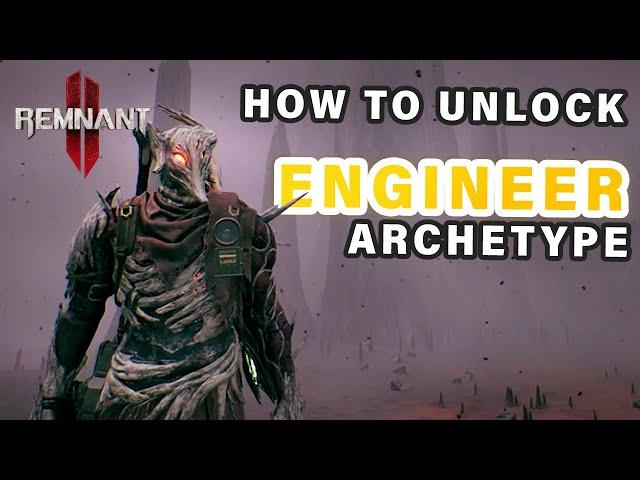 How to Unlock the ENGINEER Archetype Class + Technician Armor Set ► Remnant 2