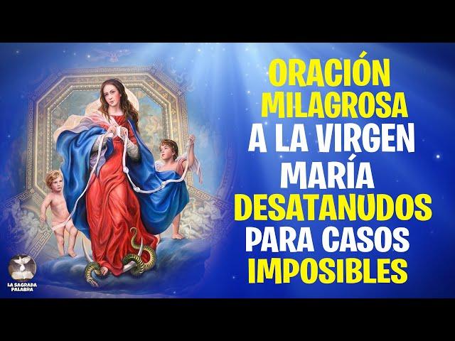 ORACIÓN a la VIRGEN MARÍA DESATANUDOS para casos imposibles - La Sagrada Palabra