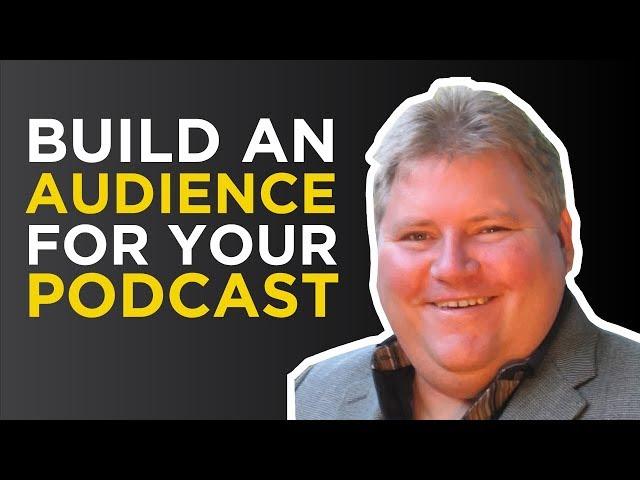 How To Build An Audience For Your Podcast | James Martell