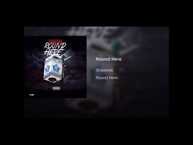 Shawnna - Round Here