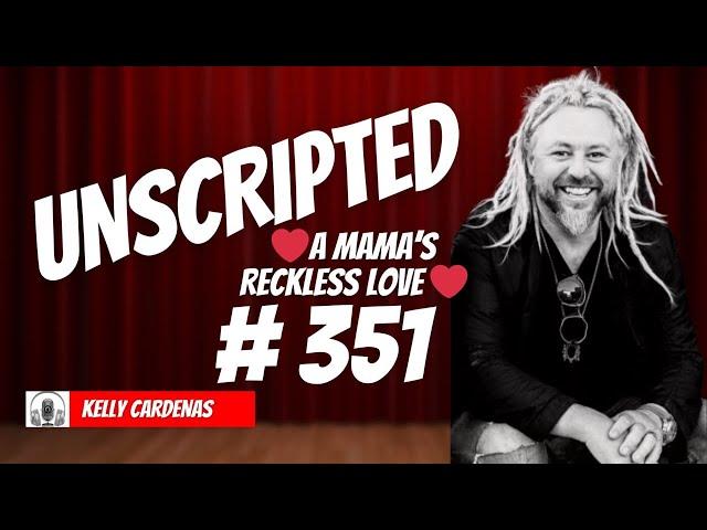 EP #351 A MAMA'S RECKLESS LOVE - PROVERBS 4 - KELLY   CARDENAS