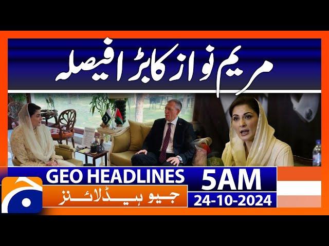 Maryam Nawaz's big decision | Geo News 5 AM Headlines ( 24th October 2024)