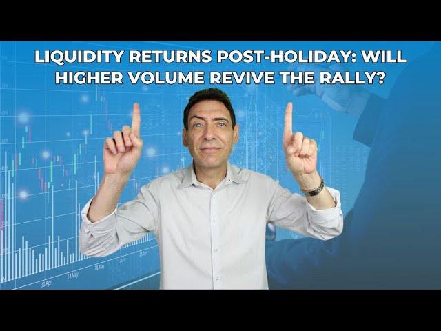 Liquidity Returns Post-Holiday: Will Higher Volume Revive the Rally?