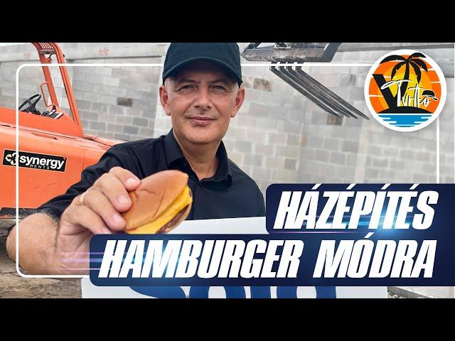 Házépítés hamburger módra - árakkal, módszerekkel, praktikákkal