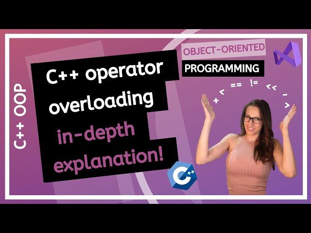 C++ Operator Overloading beginner to advanced (in-depth explanation)