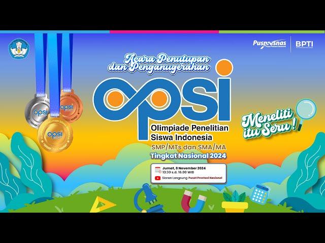 Acara Penutupan dan Penganugerahan Olimpiade Penelitian Siswa Indonesia (OPSI) 2024