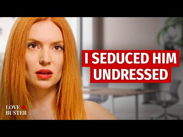 I SEDUCED HIM UNDRESSED | @LoveBusterShow