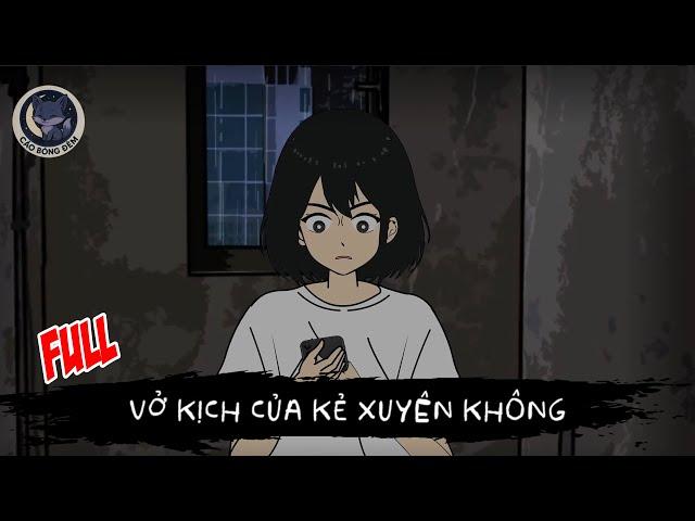 [ Full ] Vở Kịch Của Kẻ Xuyên Không - Cáo Bóng Đêm