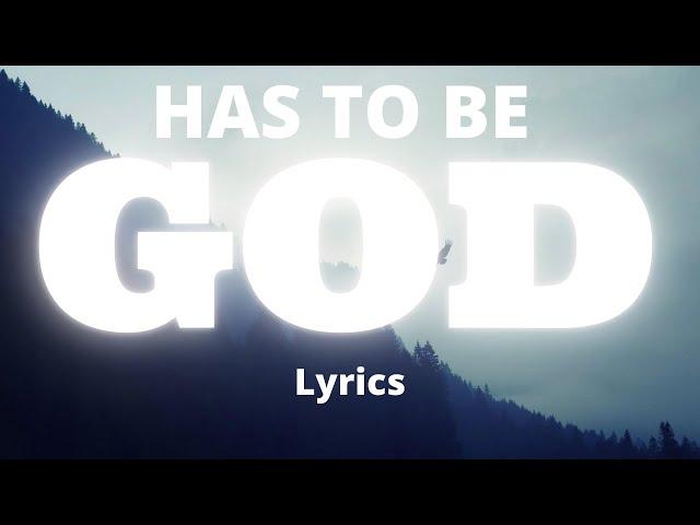 Has To Be GOD - Tauren Wells | Lyrics