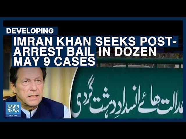 Imran Khan Seeks Post-Arrest Bail In Dozen May 9 Cases | Dawn News English