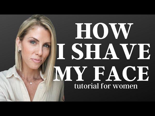 How I Shave My Face | TUTORIAL FOR WOMEN