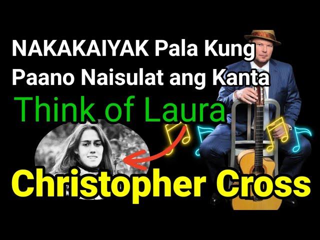 NAKAKAIYAK! Pala ang Kwento Kung Paano Naisulat ang Kantang Think of Laura ni Christopher Cross