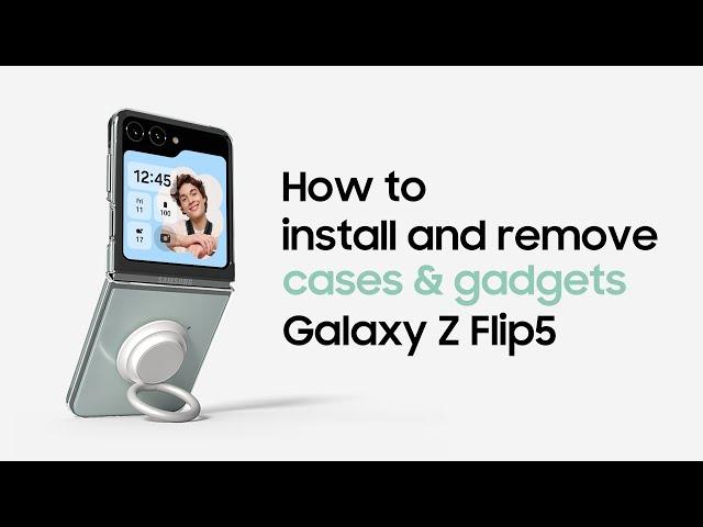 Galaxy Z Flip5: How to install and remove cases and gadgets | Samsung​