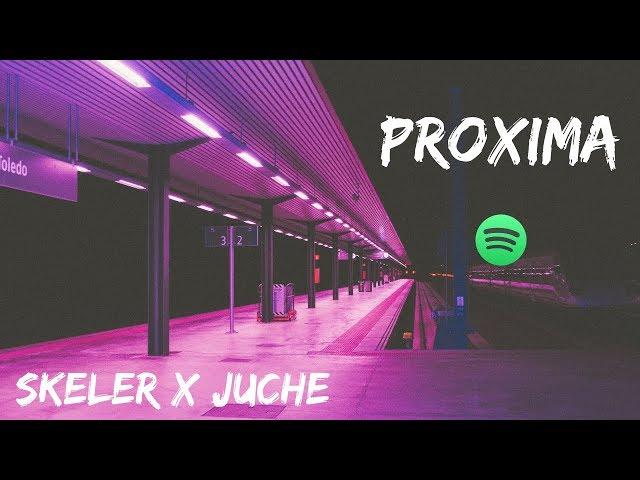 Skeler x Juche - Proxima