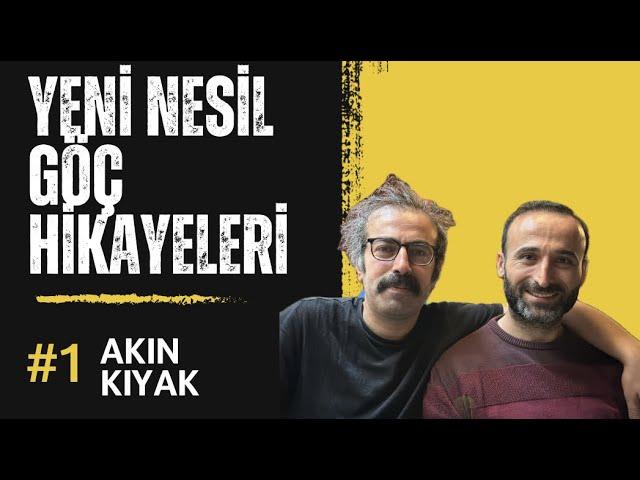 YENİ NESİL GÖÇ HİKAYELERİ: YÜK. KİMYAGER AKIN KIYAK-VİYANA #1