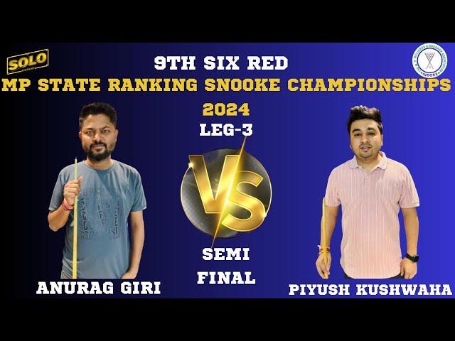 ANURAG GIRI VS PIYUSH KUSHWAHA | SIX RED MP STATE RANKING SNOOKER CHAMPIONSHIP 2024 | LEG-3 |