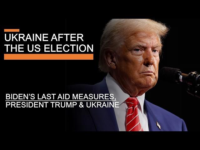 The War in Ukraine After the US Election - Biden's final moves, President Trump & Ukraine