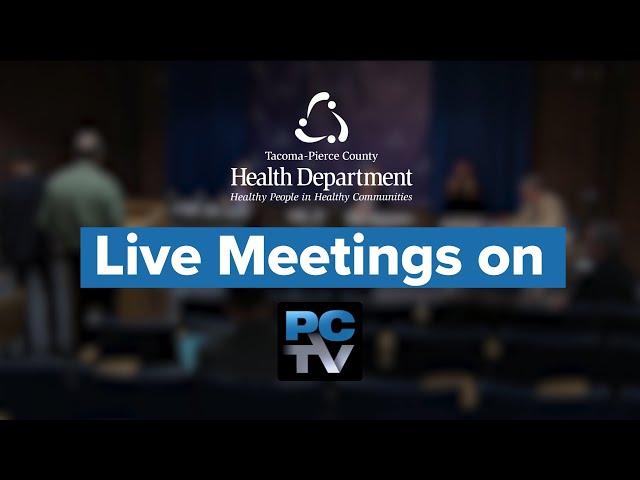 Watch Tacoma-Pierce County Board of Health Meetings on PCTV