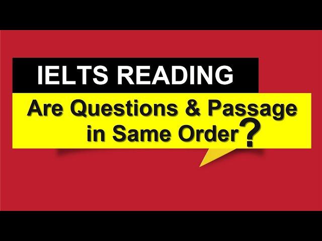 IELTS READING: Questions & Passage in Same Order?