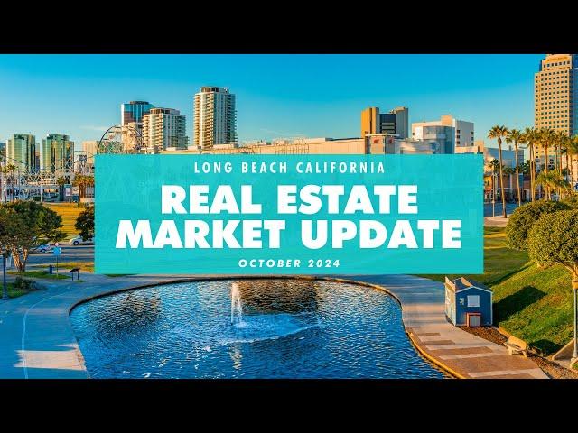 Long Beach Real Estate Market Update October 2024