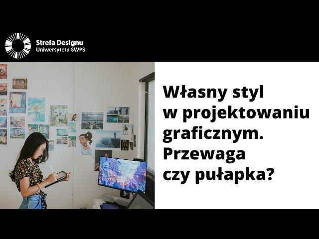 Własny styl w projektowaniu graficznym - przewaga czy pułapka? - Paulina Matusiak, Agata Bisping