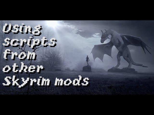 Using Scripts from other Skyrim mods