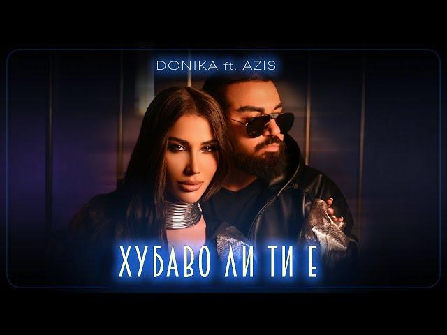 DONIKA FT. AZIS - HUBAVO LI TI E / Доника ft. Азис - Хубаво ли ти е