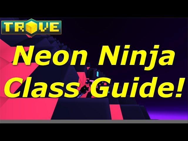 [Trove] Class Guide(Tutorial) - Neon Ninja Beginners Guide!