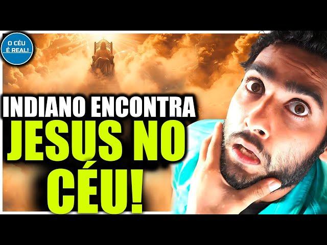 INDIANO É ARREBATADO AO CÉU E FICA CHOCADO AO ENCONTRAR JESUS!