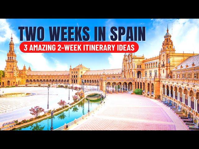 2 Weeks in Spain: How to Spend 2 Weeks in Spain |  2-Week Spain Itinerary & Travel Guide