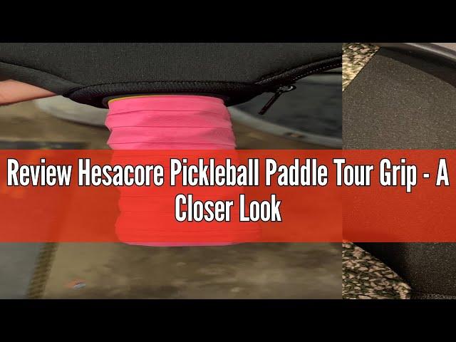 Review Hesacore Pickleball Paddle Tour Grip - A Closer Look