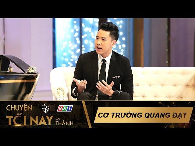 Nguyễn Quang Đạt Chia Sẻ Nỗi Khổ Khi Là Cơ Trưởng Trẻ Nhất Việt Nam - Chuyện Tối Nay Với Thành