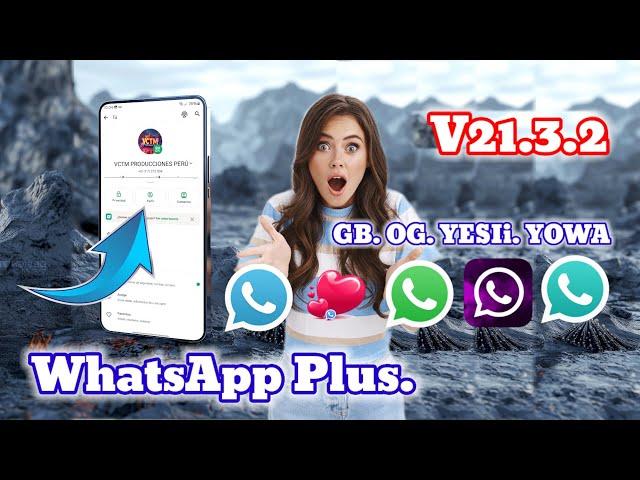 Nueva Actualización WhatsApp Plus V21.3.2 YesiiMods (GB.OG.YESII.YOWA)