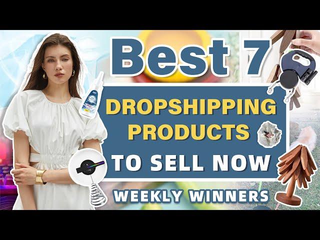 Best 7 Dropshipping Products to Sell Now | Weekly Winners