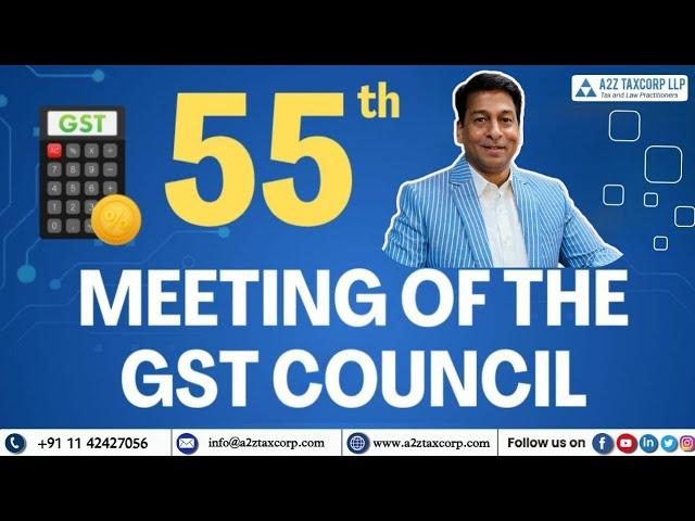 Digests of Important Recommendation of 55th GST Council Meeting || CA (Adv) Bimal Jain