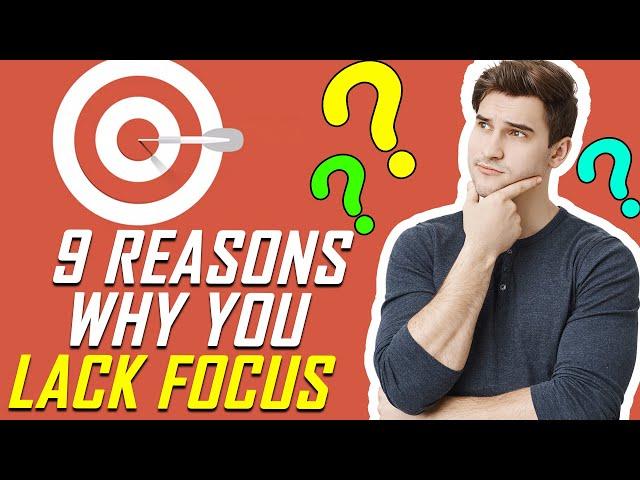 9 Reasons Why You Lack Focus | How to Improve your Focus