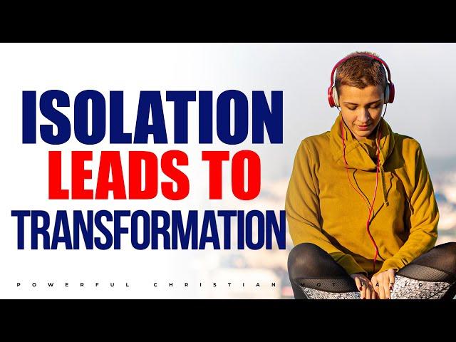 Before God Uses You He will Isolate You| The Beauty in Being Set Apart By God