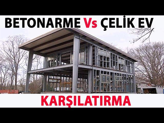 ÇELİK EV İLE BETONARME EV KARŞILAŞTIRMASI