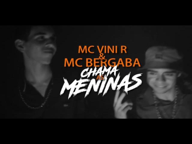 MC Vini R e MC Bergaba - Chama As Meninas (WebClipe Oficial)