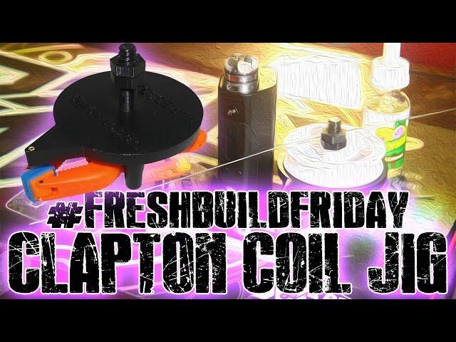 #FRESHBUILDFRIDAY - Vaped 3D Clapton Coil Jig + GIVEAWAY!!