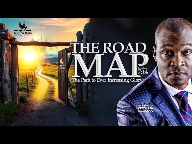 THE ROAD MAP (THE PATH TO EVER INCREASING GLORY) MATTHEW 7:14 WITH APOSTLE JOSHUA SELMAN |17|11|2024