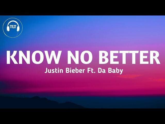 Justin Bieber - Know No Better (Lyrics) Ft. Da Baby