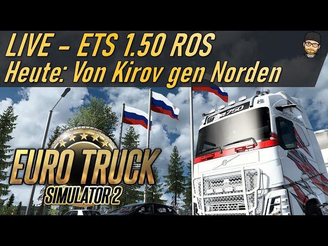  LIVE ETS2 | HEUTE: Von Kirov gen Norden | ETS2 1.50 + Russian Open Spaces (ROS)