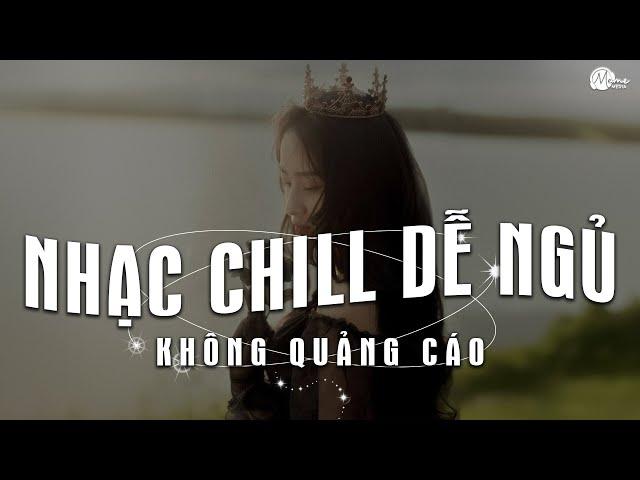 Nhạc Chill Dễ Ngủ - 2h Chìm Đắm Trong Những Bài Nhạc Lofi Việt Nhẹ Nhàng Cực Chill Để Thư Giãn