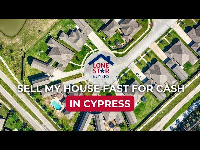 Sell my house fast for cash in Cypress Texas