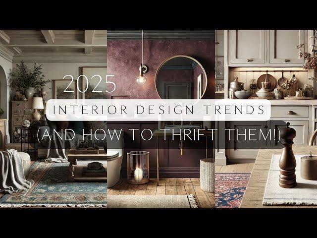 2025 INTERIOR DESIGN TRENDS (and how to thrift shop for them)