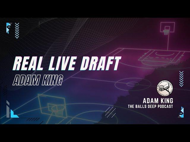 Real Draft w/Adam King: Balls Deep Podcast