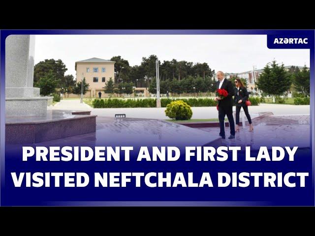 President Ilham Aliyev and First Lady Mehriban Aliyeva visited Neftchala district