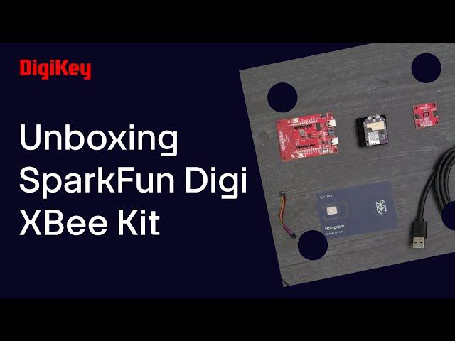 SPARKFUN DIGI XBEE KIT Unboxing | DigiKey