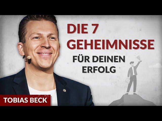 Die 7 Geheimnisse für deinen Erfolg - Tobias Beck